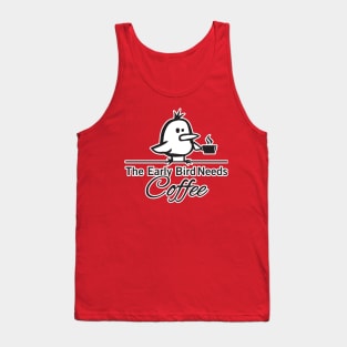 The early bird needs coffee Tank Top